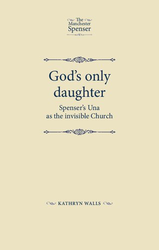 Gods Only Daughter Spensers Una As The Invisible Church 1st Edition Kathryn Walls