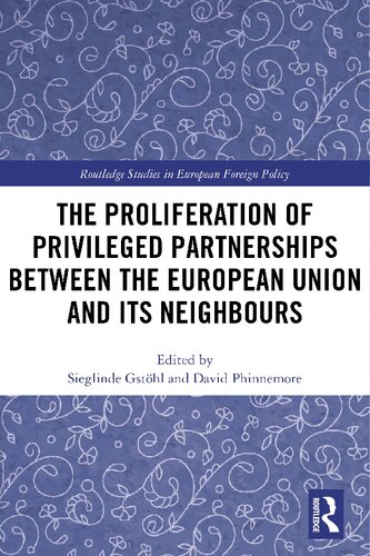 The Proliferation Of Privileged Partnerships Between The European Union And Its Neighbours 1st Edition Sieglinde Gsthl