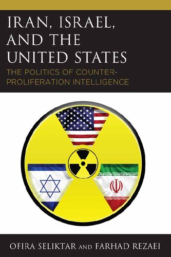 Iran Israel And The United States The Politics Of Counterproliferation Intelligence Ofira Seliktar