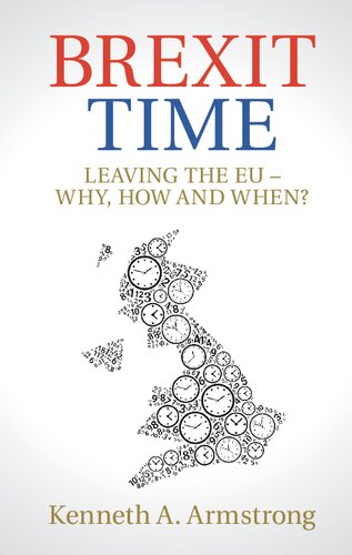 Brexit Time Leaving The Eu Why How And When Kenneth A Armstrong