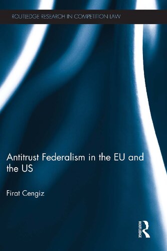 Antitrust Federalism In The Eu And The Us 1st Edition Firat Cengiz