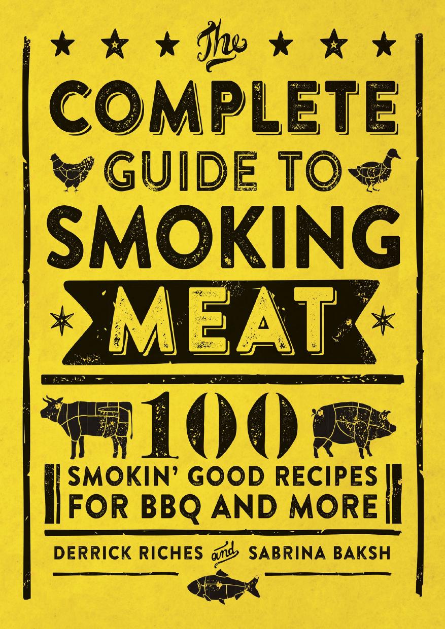 The Complete Guide To Smoking Meat 100 Smokin Good Recipes For Bbq And More Riches