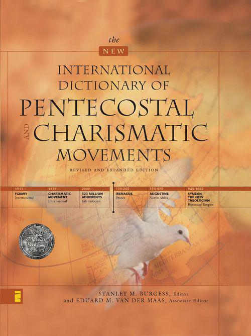 The New International Dictionary Of Pentecostal And Charismatic Movements Revised And Expanded Edition Zondervan