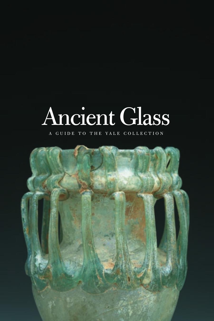 Ancient Glass A Guide To The Yale Collection Richard A Grossmann