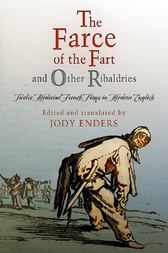 The Farce Of The Fart And Other Ribaldries Twelve Medieval French Plays In Modern English Jody Enders Transl