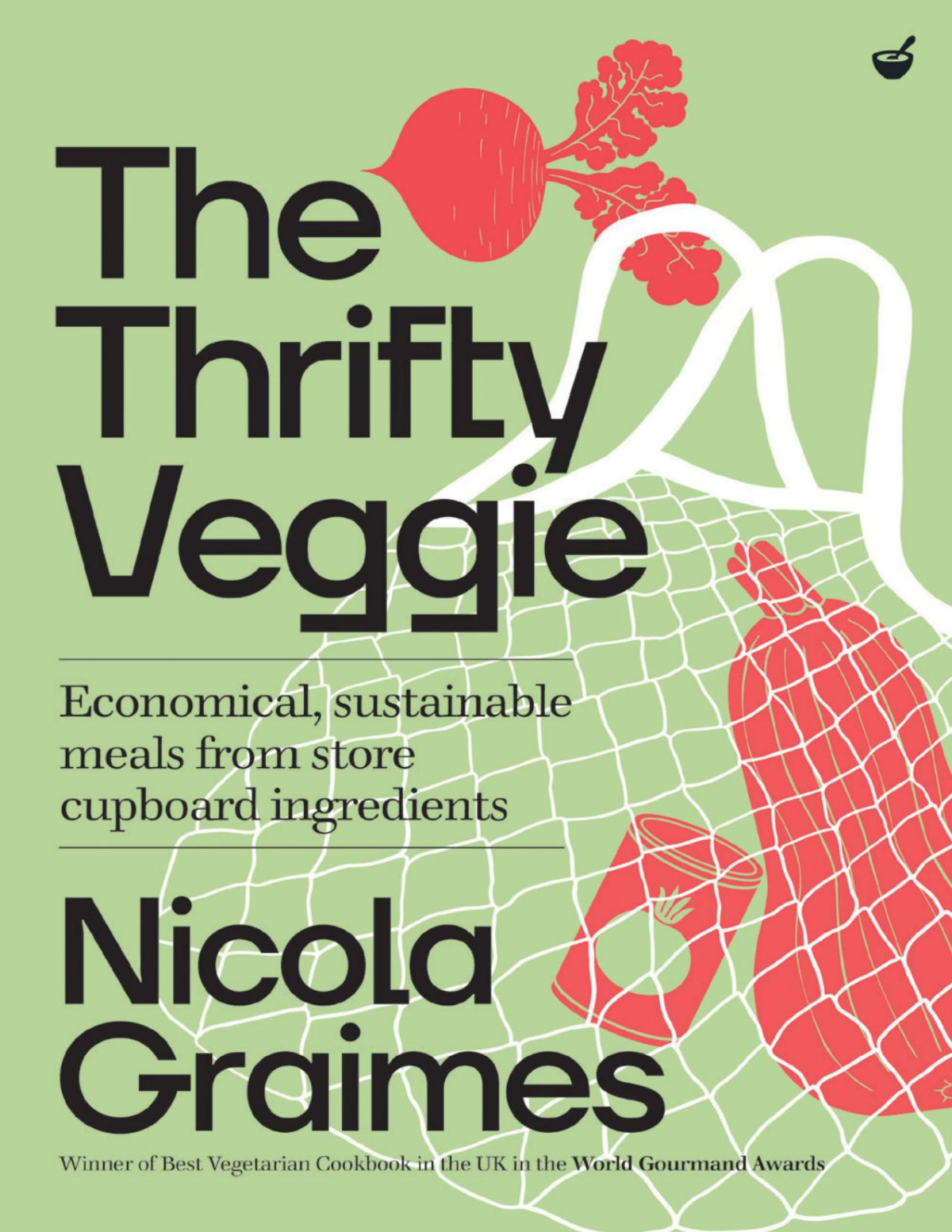 The Thrifty Veggie Economical Sustainable Meals From Storecupboard Ingredients Nicola Graimes