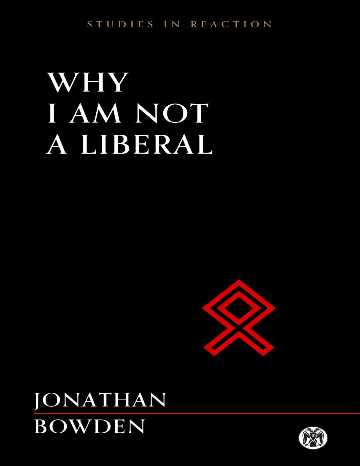 Why I Am Not A Liberal Jonathan Bowden
