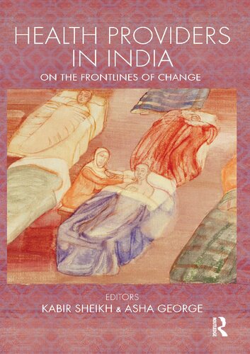 Health Providers In India On The Frontlines Of Change 1st Edition Sheikh