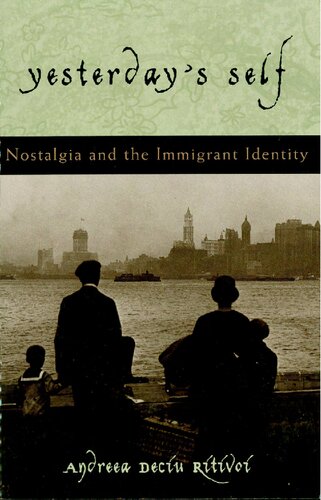 Yesterdays Self Nostalgia And The Immigrant Identity Andreea Deciu Ritivoi