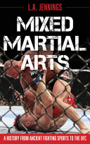 Mixed Martial Arts A History From Ancient Fighting Sports To The Ufc Jennings