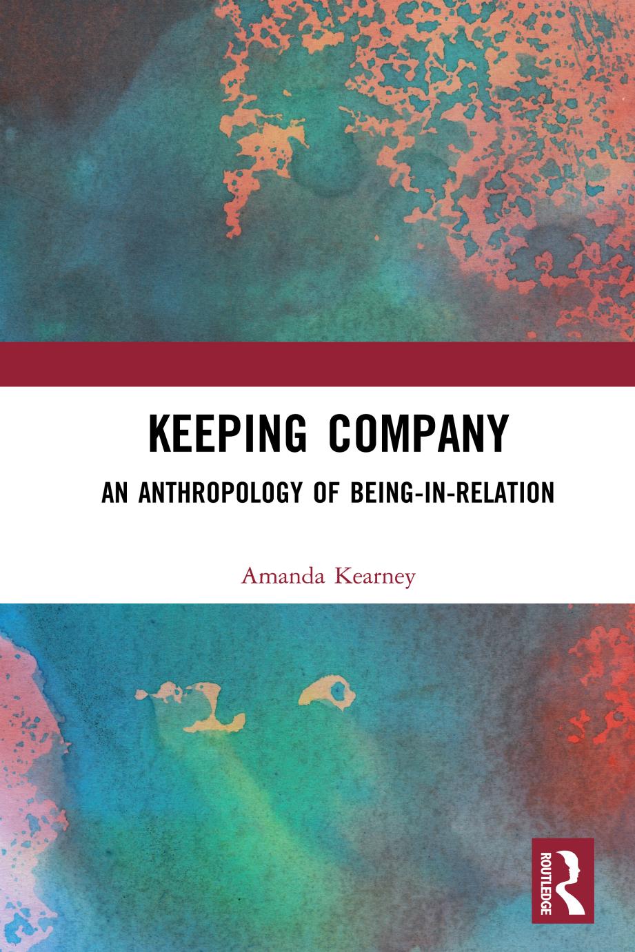 Keeping Company An Anthropology Of Beinginrelation Amanda Kearney