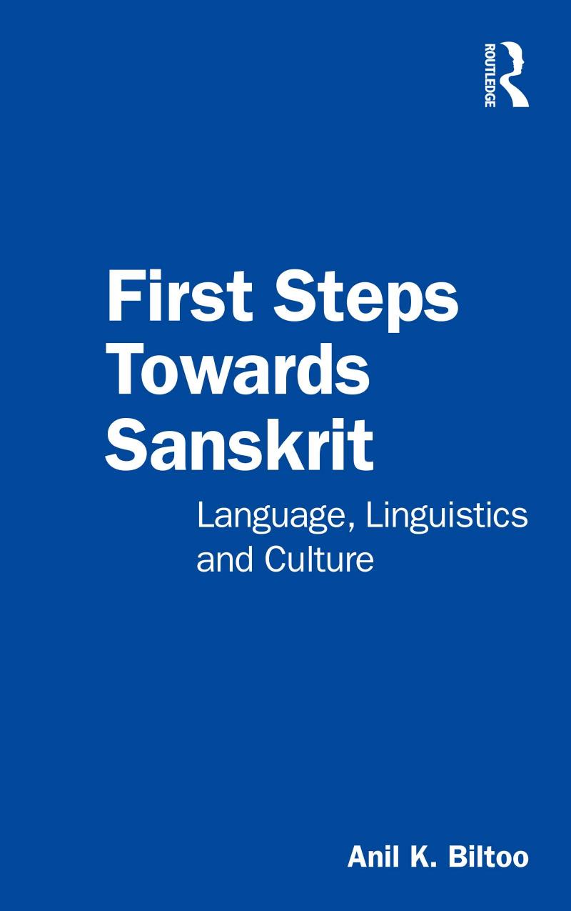 First Steps Towards Sanskrit Language Linguistics And Culture Anil K Biltoo