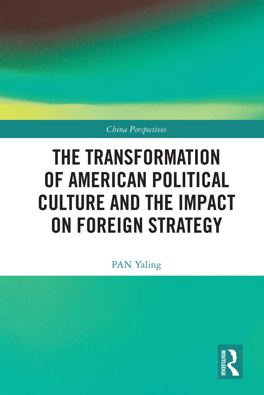 The Transformation Of American Political Culture And The Impact On Foreign Strategy Pan Yaling