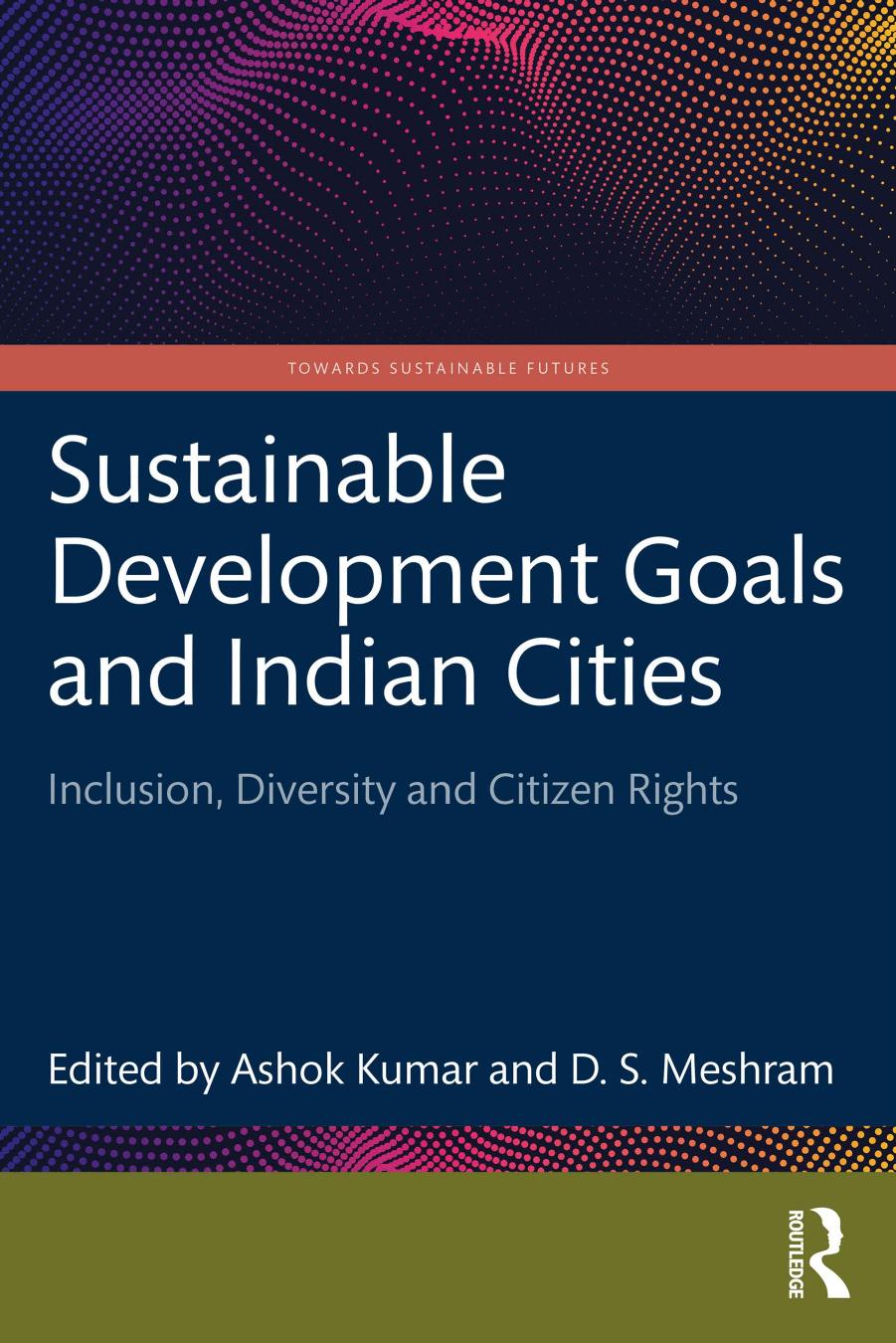 Sustainable Development Goals And Indian Cities Inclusion Diversity And Citizen Rights Ashok Kumar Ds Meshram
