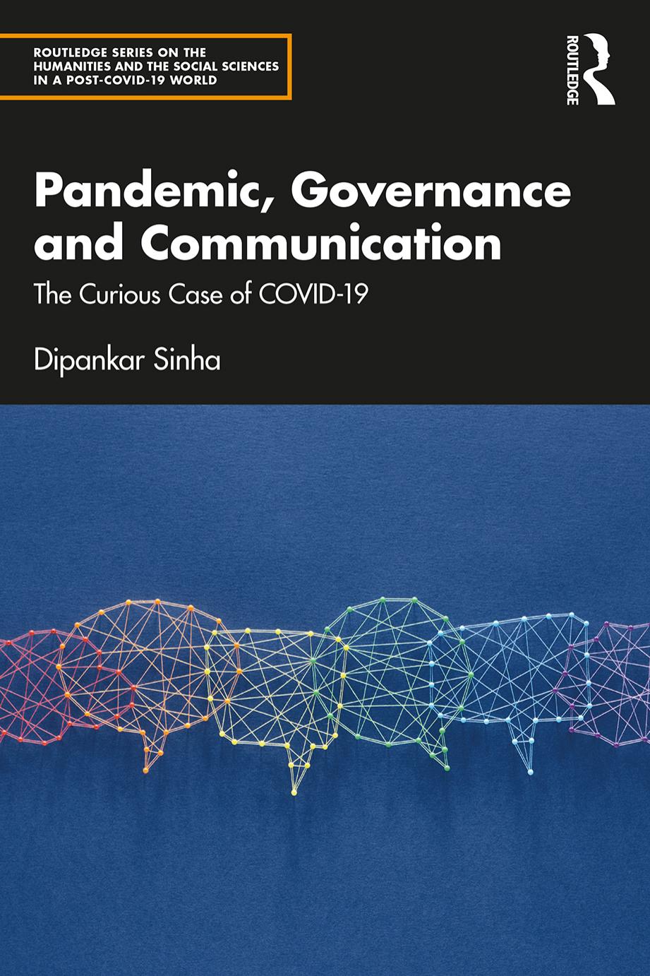 Pandemic Governance And Communication The Curious Case Of Covid19 Dipankar Sinha