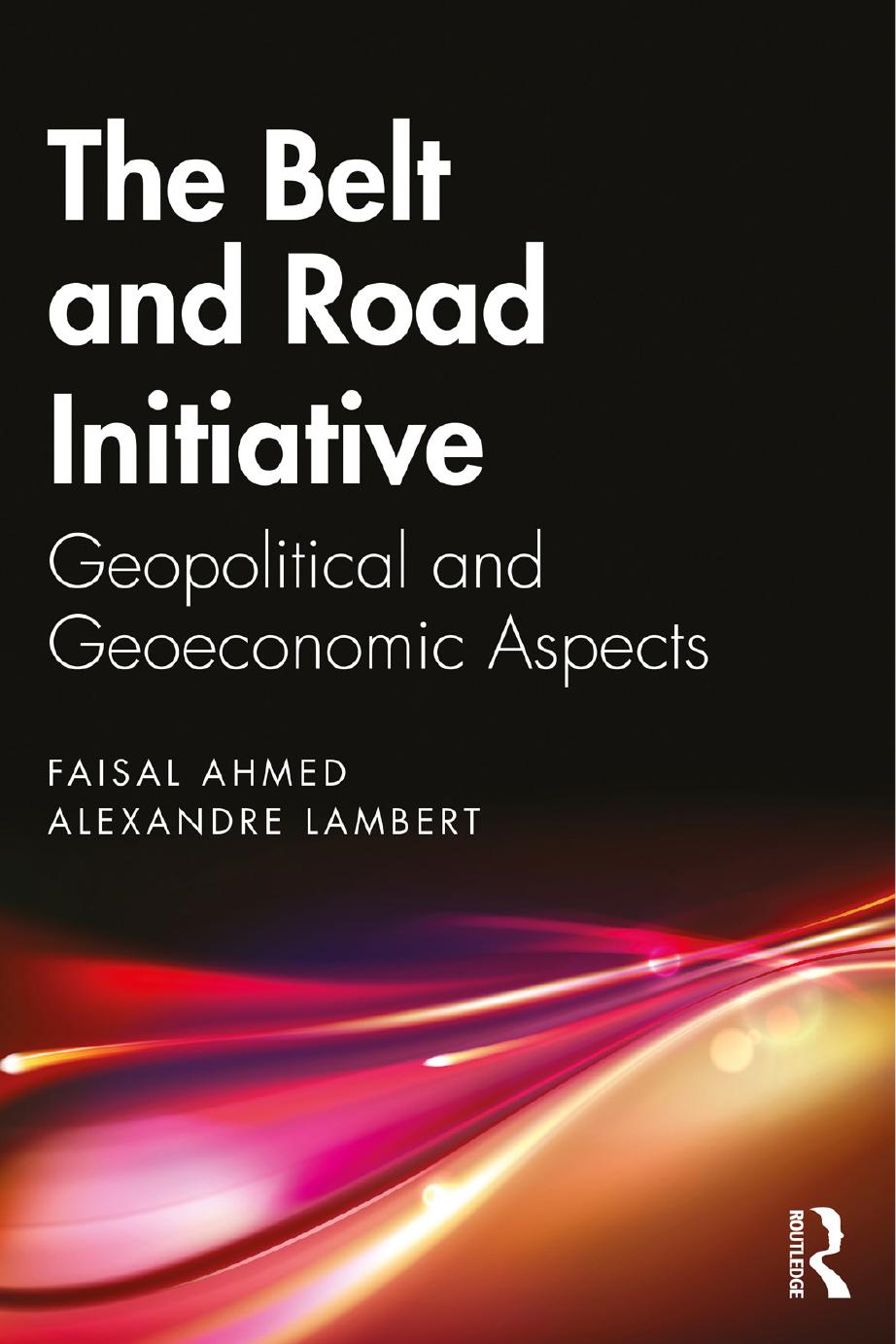 The Belt And Road Initiative Geopolitical And Geoeconomic Aspects Faisal Ahmed