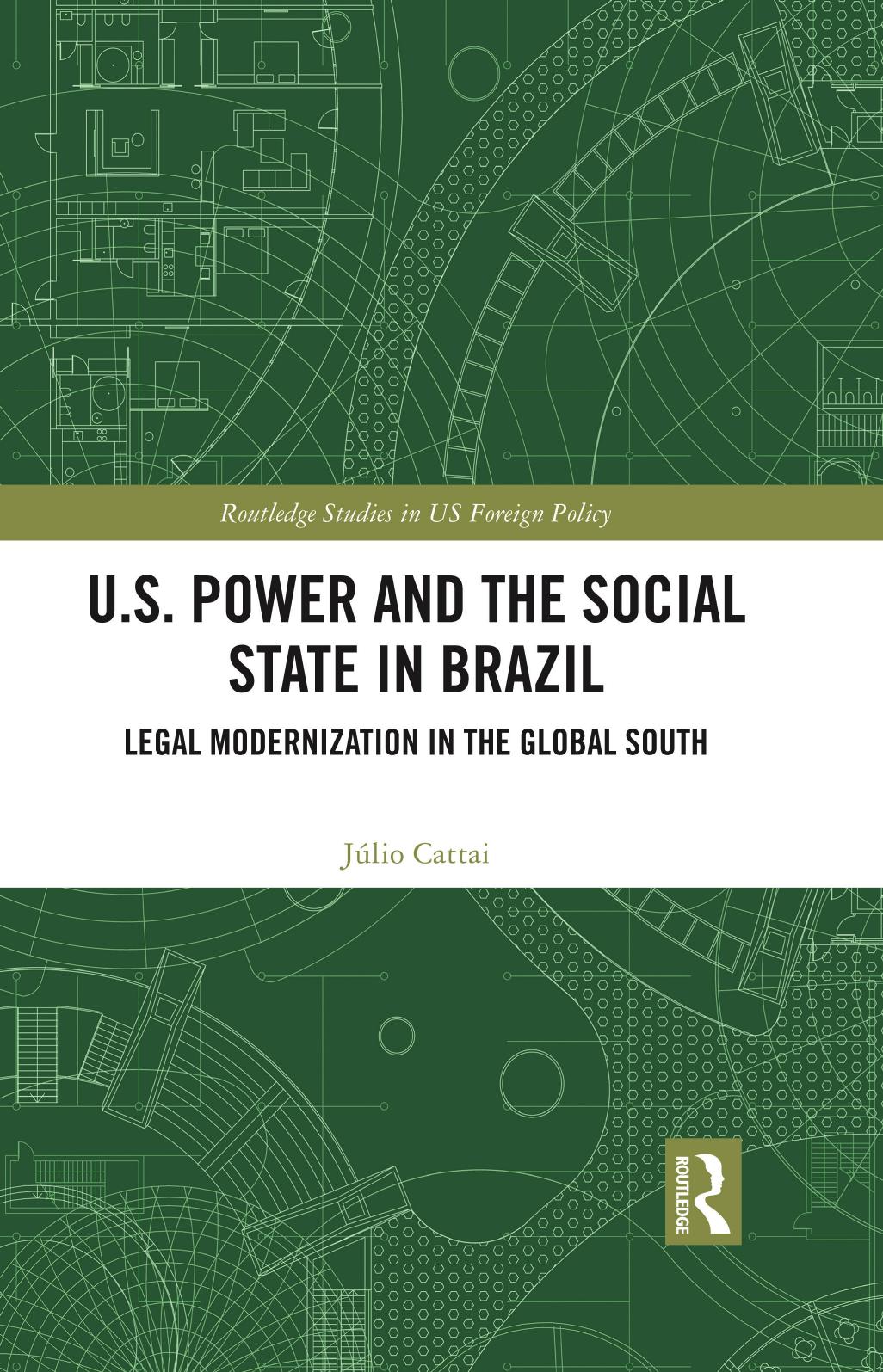 Us Power And The Social State In Brazil Legal Modernization In The Global South Jlio Cattai
