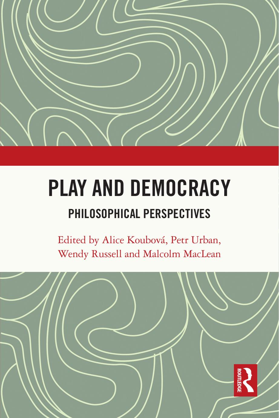 Play And Democracy Philosophical Perspectives Alice Koubov Petr Urban Wendy Russell Malcolm Maclean
