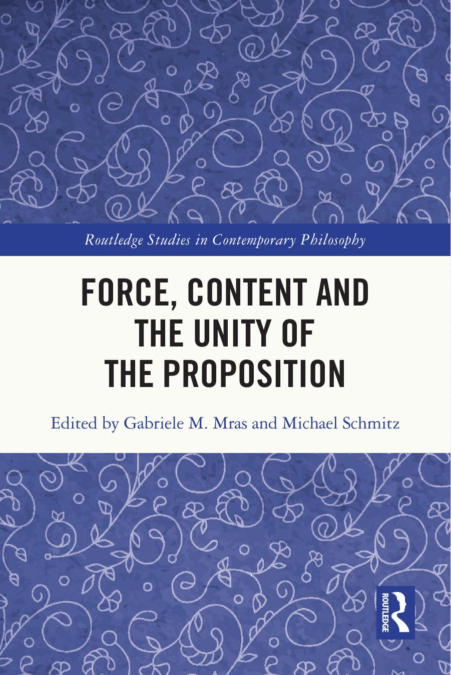 Force Content And The Unity Of The Proposition Gabriele M Mras Michael Schmitz
