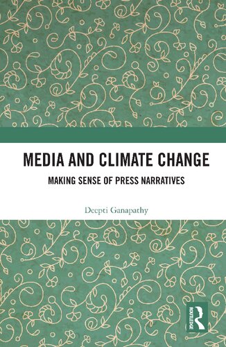 Media And Climate Change Making Sense Of Press Narratives Deepti Ganapathy