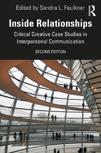 Inside Relationships Critical Creative Case Studies In Interpersonal Communication Sandra L Faulkner