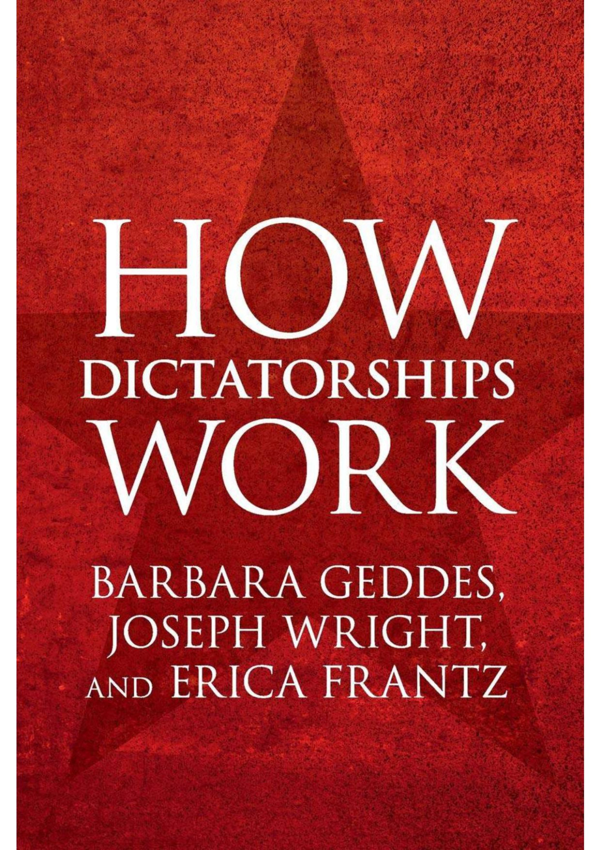How Dictatorships Work 1st Edition Barbara Geddes Joseph Wright