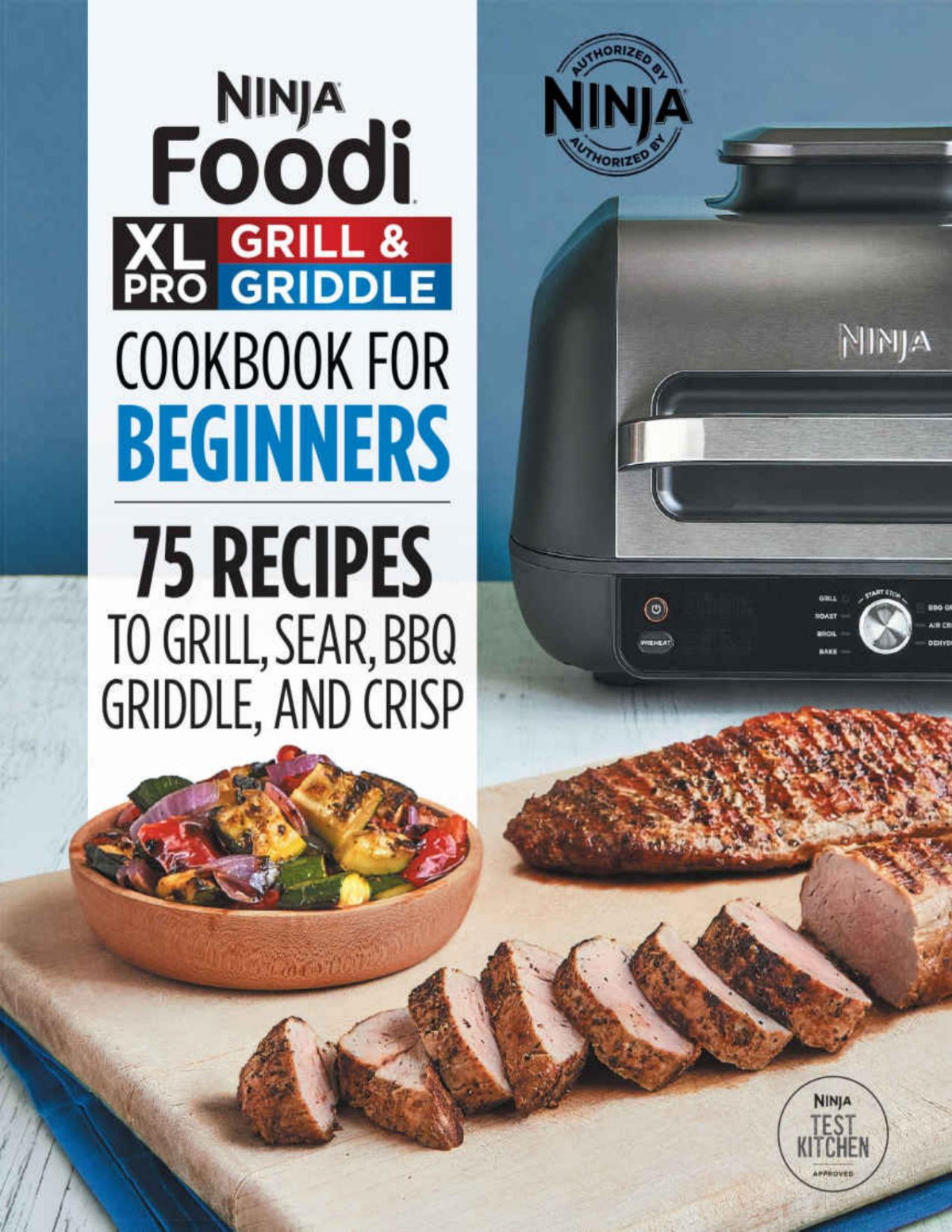 Ninja Foodi Xl Pro Grill Griddle Cookbook For Beginners 75 Recipes To Grill Sear Bbq Griddle And Crisp Ninja Cookbooks Ninja Test Kitchen