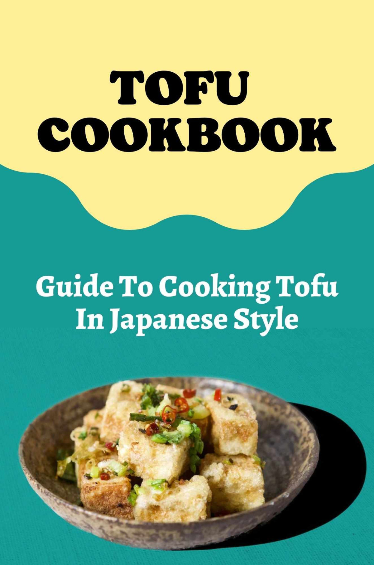 Tofu Cookbook Guide To Cooking Tofu In Japanese Style New Edition Cook Tofu Food Ron Mclaird
