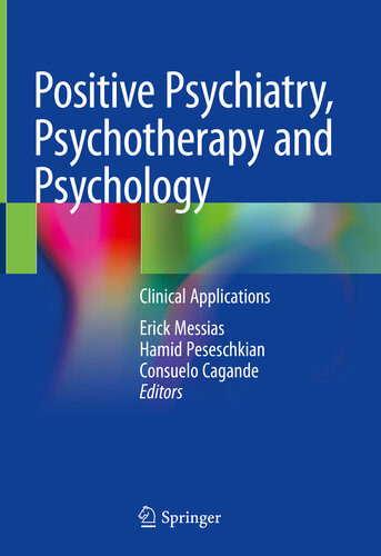 Positive Psychiatry Psychotherapy And Psychology Clinical Applications Erick Messias Hamid Peseschkian Consuelo Cagande