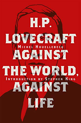 H P Lovecraft Against The World Against Life Michel Houellebecq