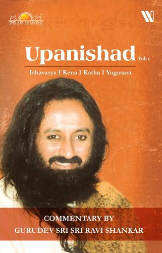 Upanishads Vol 1 Ishavasya Kena Katha Yogasara Sri Sri Ravi Shankar