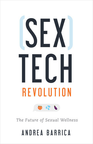 Sextech Revolution The Future Of Sexual Wellness Andrea Barrica
