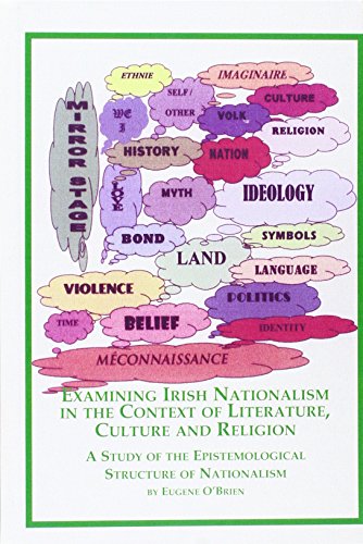 Examining Irish Nationalism In The Context Of Literature Culture And Religion A Study Of The Epistemological Structure Of Nationalism Eugene Obrien