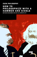 How To Philosophize With A Hammer And Sickle Nietzsche And Marx For The 21stcentury Left Ceika