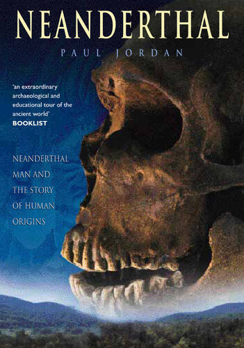 Neanderthal Neanderthal Man And The Story Of Human Origins 1st Edition Jordan