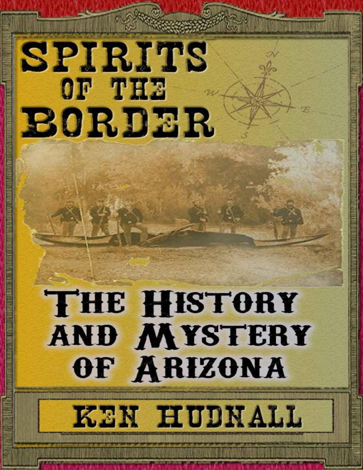 Spirits Of The Border The History And Mystery Of Arizona Sharon Hudnall