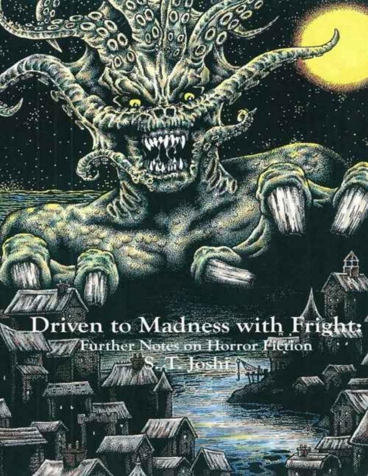Driven To Madness With Fright Further Notes On Horror Fiction S T Joshi