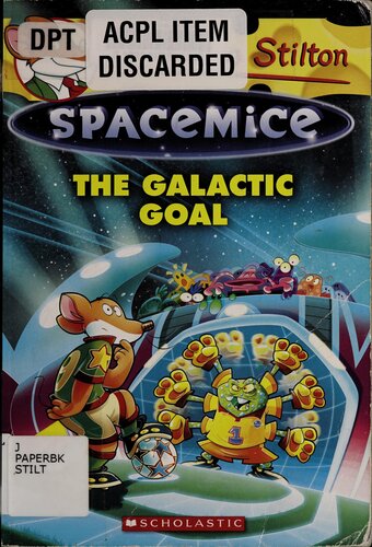 The Galactic Goal Geronimo Stilton Spacemice 4 4 Illustrated Geronimo Stilton