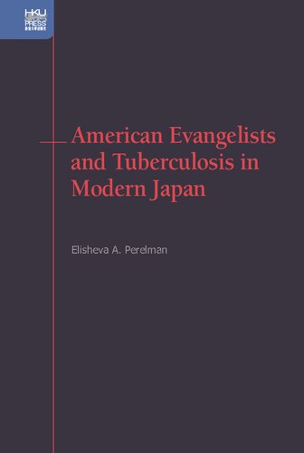 American Evangelists And Tuberculosis In Modern Japan Elisheva A Perelman
