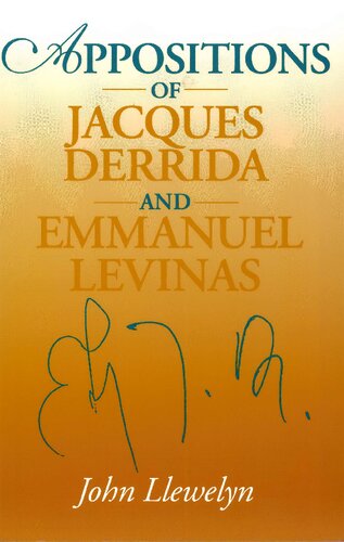 Appositions Of Jacques Derrida And Emmanuel Levinas 1st Edition John Llewelyn