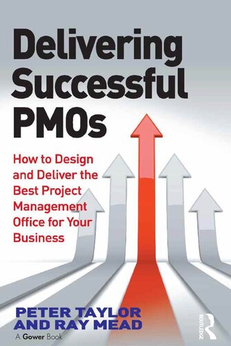 Delivering Successful Pmos How To Design And Deliver The Best Project Management Office For Your Business 1st Edition Peter Taylor