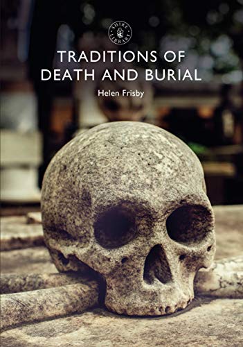 Traditions Of Death And Burial Helen Frisby