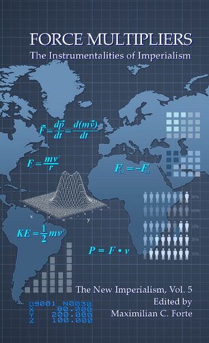 Force Multipliers The Instrumentalities Of Imperialism Maximilian C Forte John Talbot Mandela Coupal Dalgleish Robert Majewski Lea Marinova Chlo Blaszkewycz Ilana Gutnick