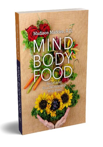 Mind Body Food Redefining Your Relationship With Food Madden