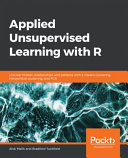 Applied Unsupervised Learning With R Uncover Hidden Relationships And Patterns With Kmeans Clustering Hierarchical Clustering Alok Malik