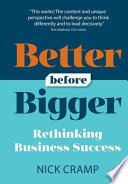 Better Before Bigger Rethinking Business Success Nick Cramp