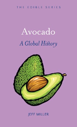 Avocado A Global History Edible 1st Edition Jeff Miller