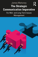 The Strategic Communication Imperative For Mid And Longterm Issues Management James Scott Mahoney