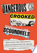 Dangerous Crooked Scoundrels Insulting The President From Washington To Trump Battistella