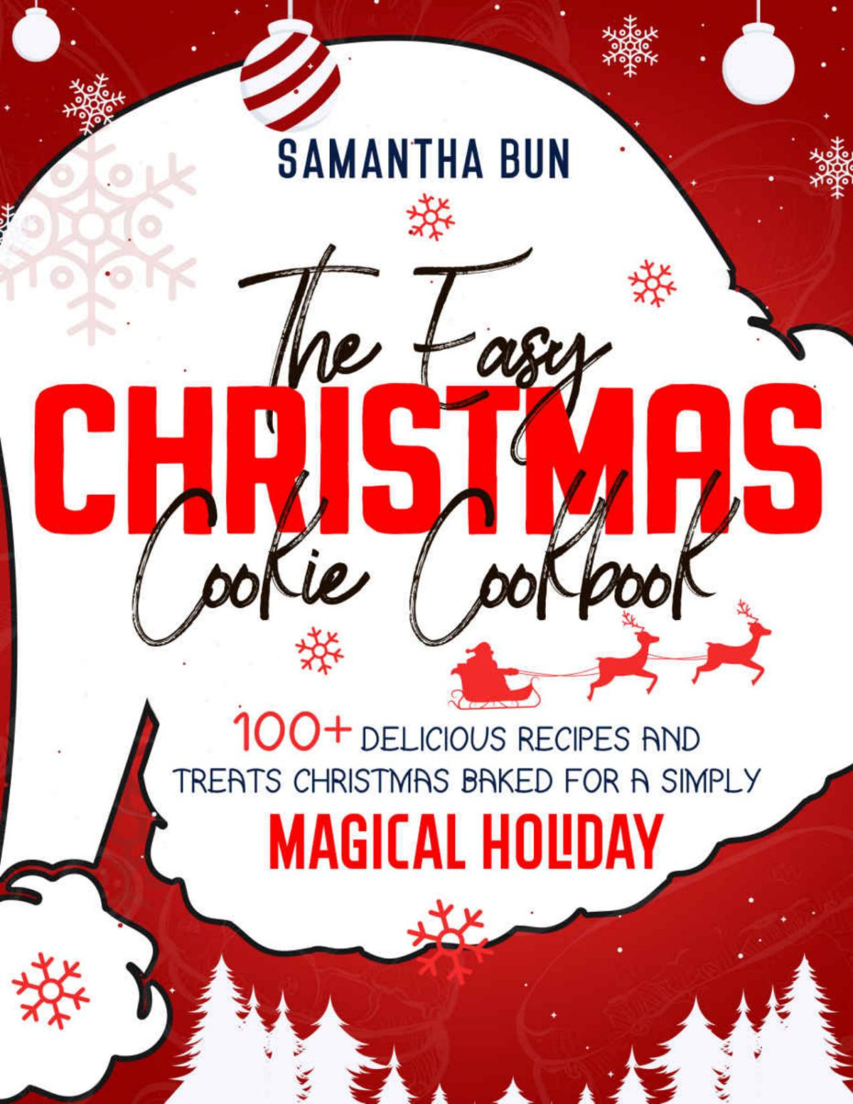 The Easy Christmas Cookie Cookbook 100 Delicious Recipes And Treats Christmas Baked For A Simply Magical Holiday Special Christmas Cookies Recipes With Pictures Samantha Bun